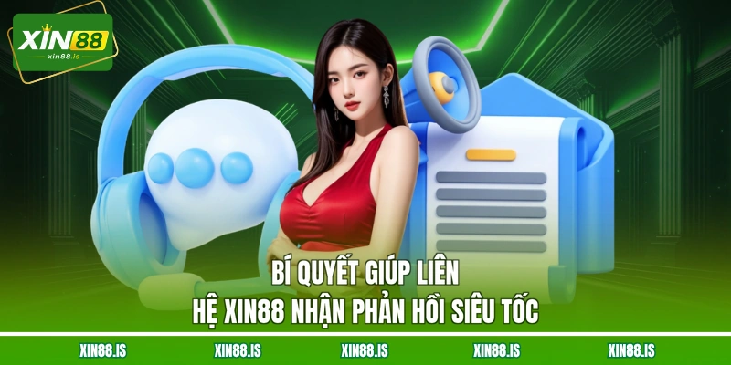 bi-quyet-giup-lien-he-xin88-nhan-phan-hoi-sieu-toc