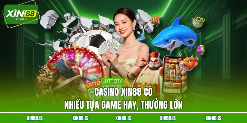 casino-xin88-co-nhieu-tua-game-hay-thuong-lon