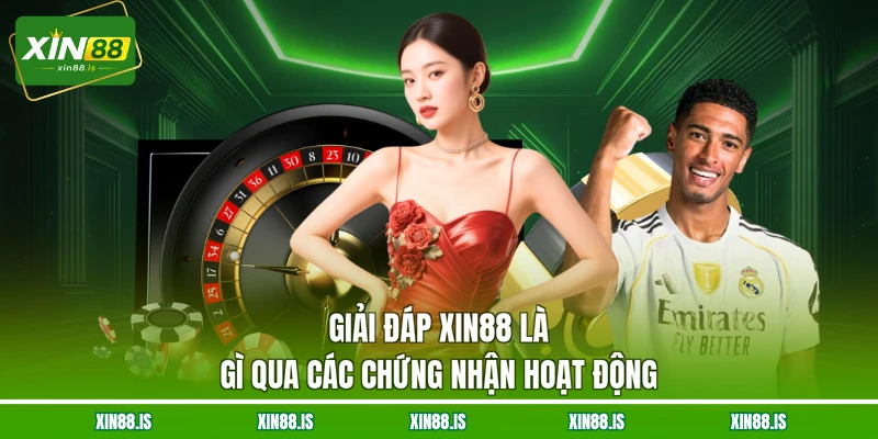 giai-dap-xin88-la-gi-qua-cac-chung-nhan-hoat-dong