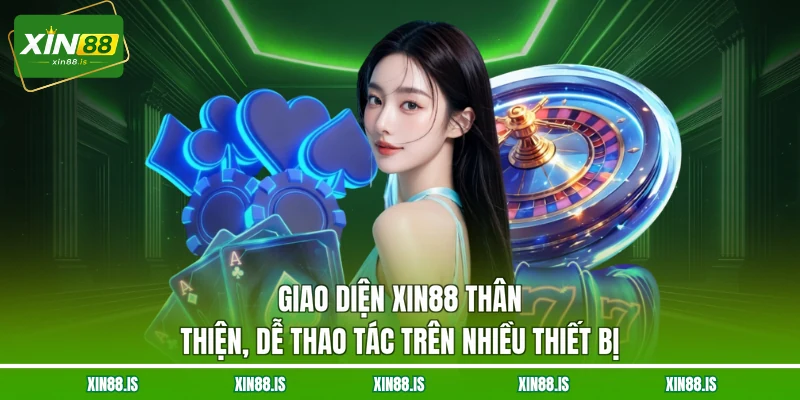 giao-dien-xin88-than-thien-de-thao-tac-tren-nhieu-thiet-bi