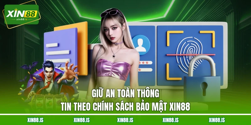 giu-an-toan-thong-tin-theo-chinh-sach-bao-mat-xin88