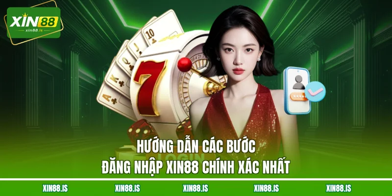 huong-dan-cac-buoc-dang-nhap-xin88-chinh-xac-nhat
