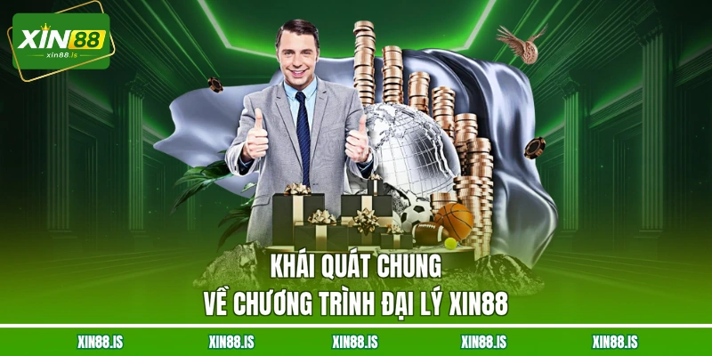 khai-quat-chung-ve-chuong-trinh-dai-ly-xin88