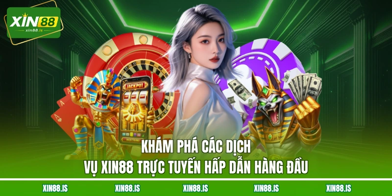 kham-pha-cac-dich-vu-xin88-truc-tuyen-hap-dan-hang-dau