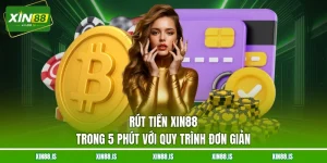 rut-tien-xin88-trong-5-phut-voi-quy-trinh-don-gian
