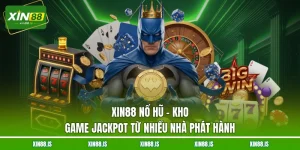 xin88-no-hu-kho-game-jackpot-tu-nhieu-nha-phat-hanh